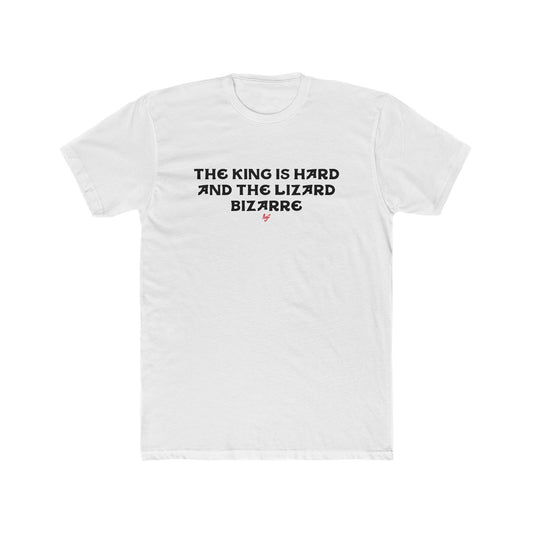 THE KING IS HARD AND THE LIZARD BIZARRE - Men's Cotton Crew Tee